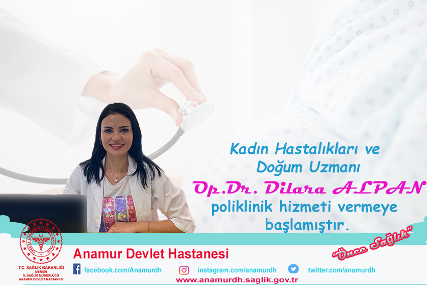 Kadın Hastalıkları ve  Doğum Uzmanı Op.Dr. Dilara ALPAN poliklinik hizmeti vermeye  başlamıştır.