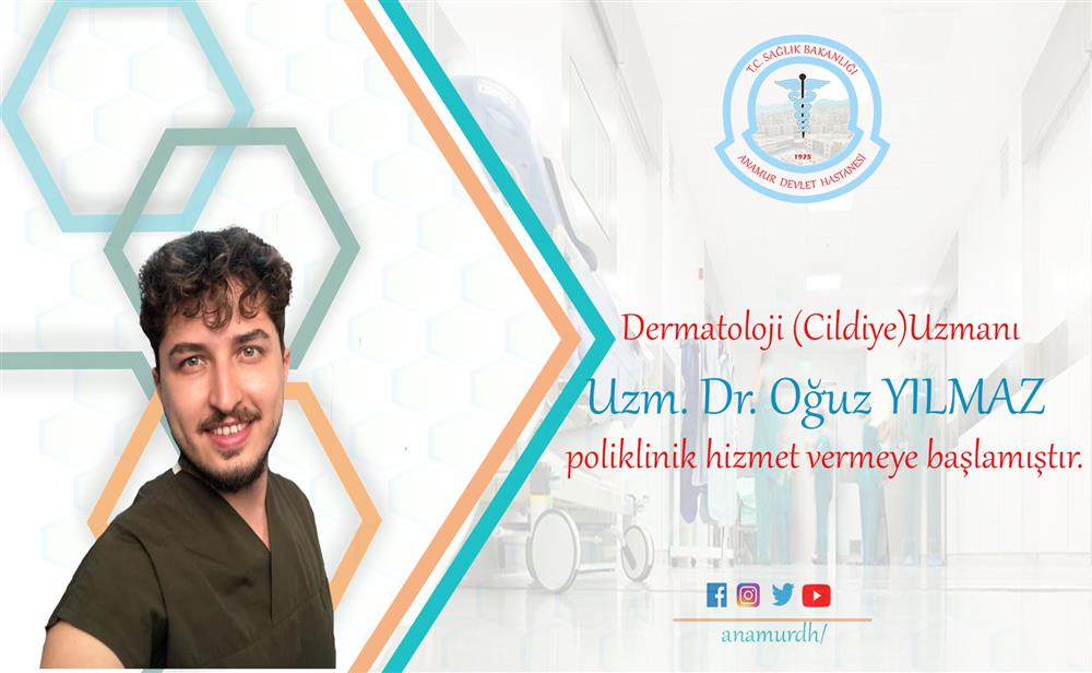 Dermatoloji (Cildiye)Uzmanı Uzm. Dr. Oğuz YILMAZ poliklinik hizmet vermeye başlamıştır.